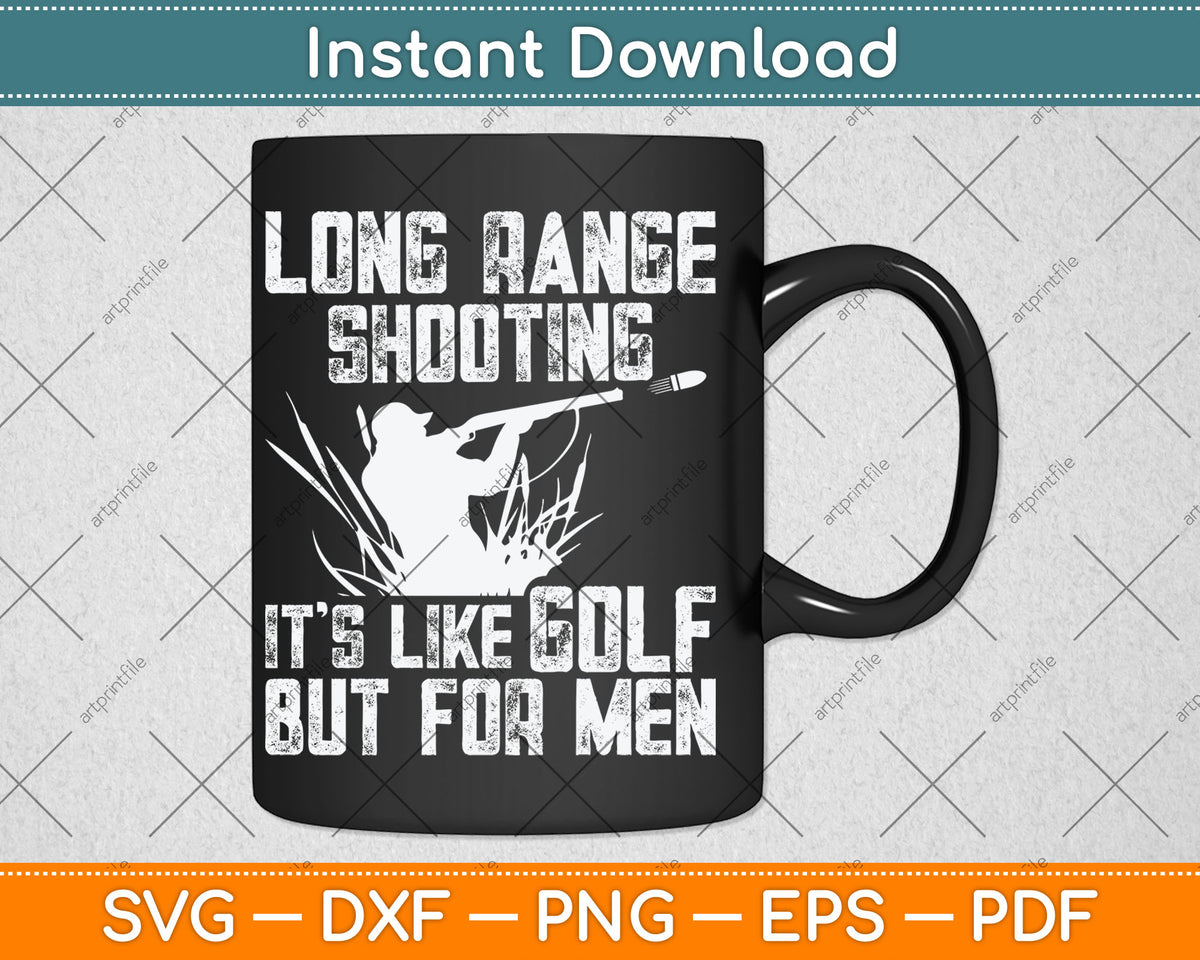 Long Range Shooting It's Like Golf But For Men Svg Design Digital Cutting File
