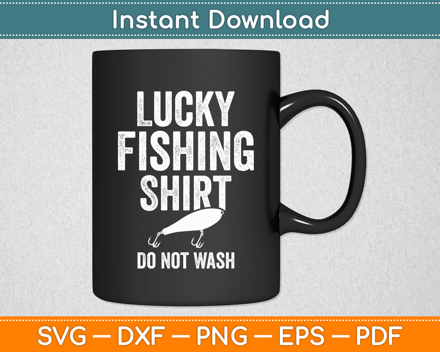 Lucky Fishing Shirt Do Not Wash Funny Svg Digital Cutting File