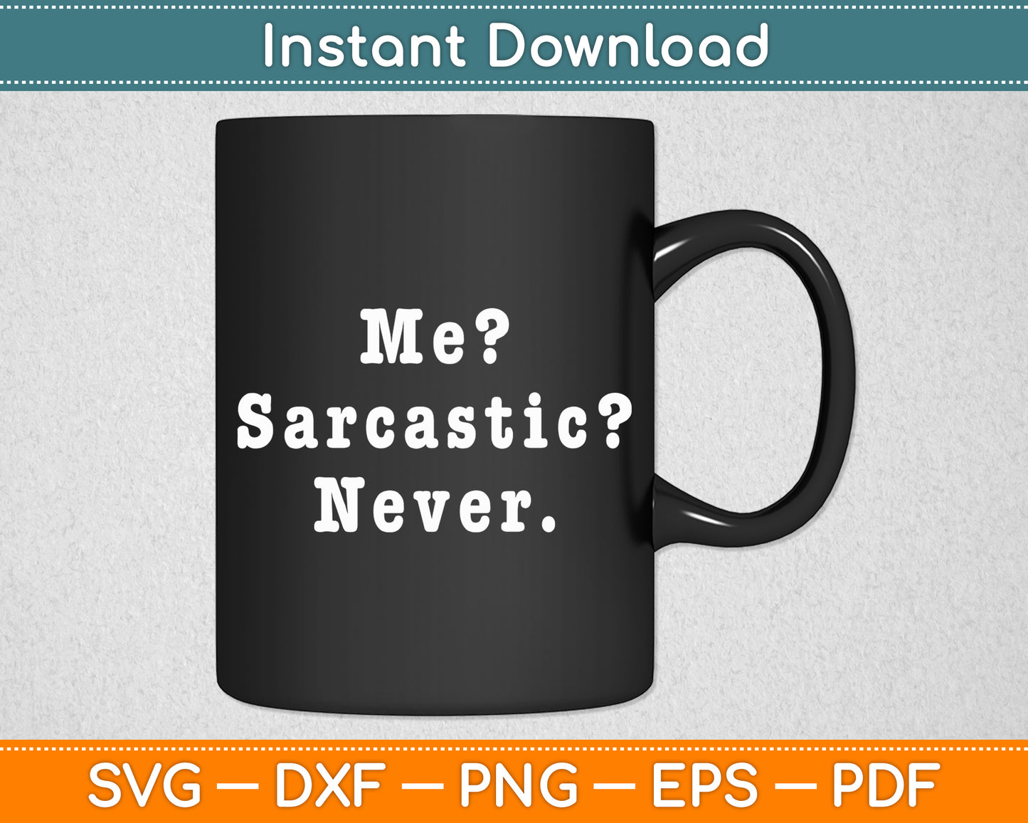 Me Sarcastic Never. Ironically Sarcasm Svg Png Dxf Digital Cutting File