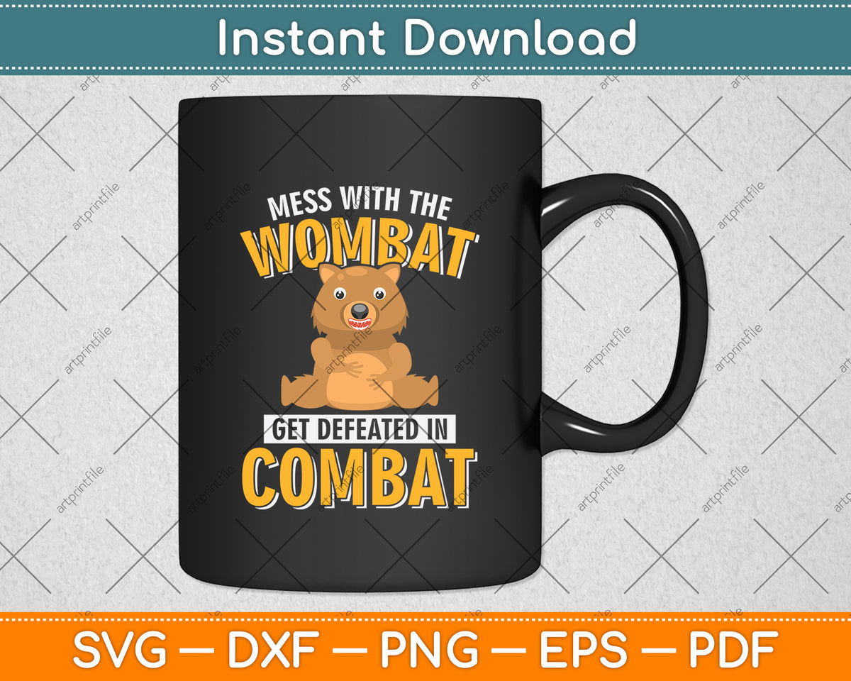 Mess With The Wombat Get Defeated In Combat Svg Png Dxf Digital Cutting File