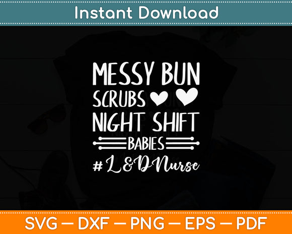 Messy Bun Scrubs Night Shift Babies L&D Nurse Svg Digital Cutting File