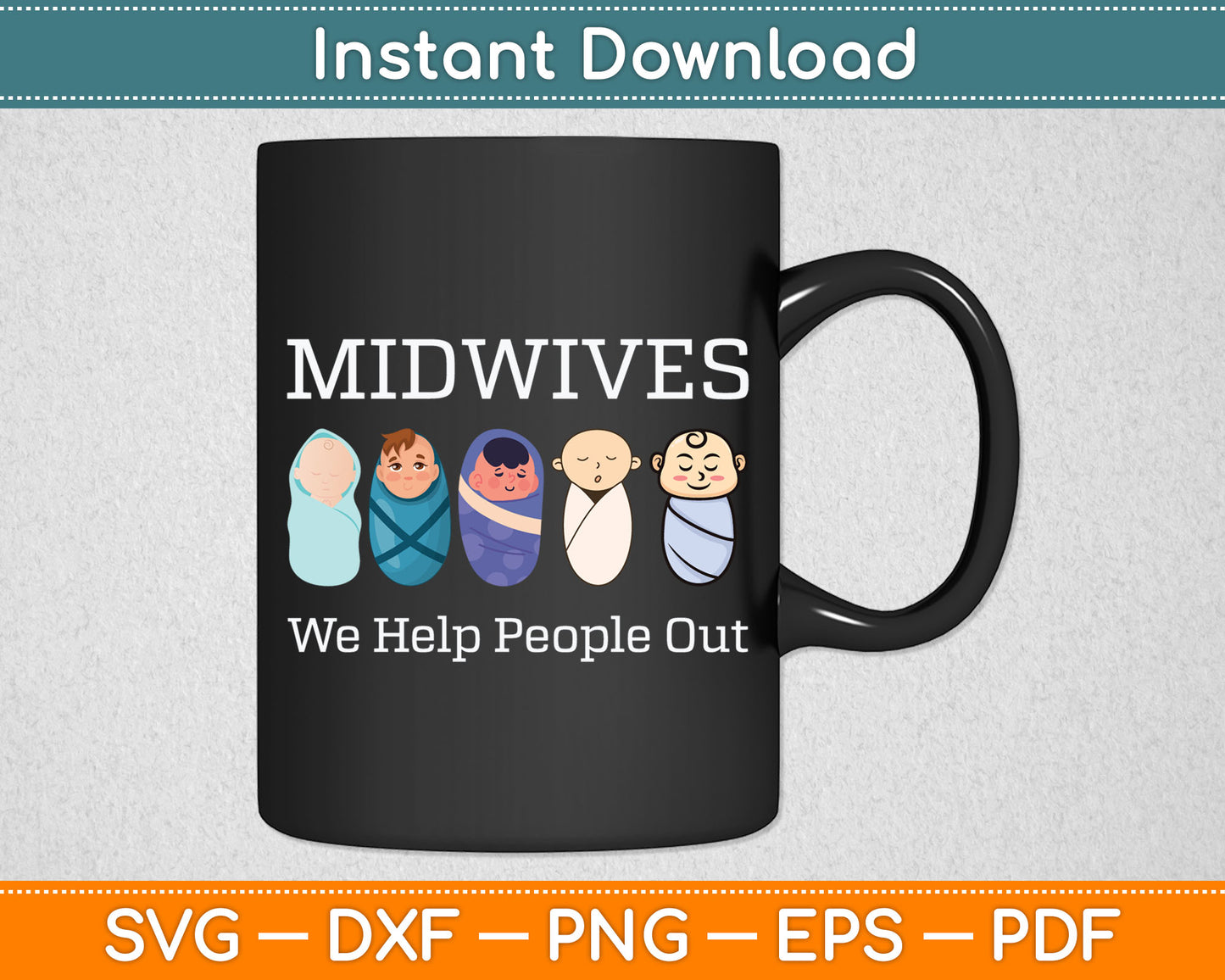 Midwives We Help People Out Svg Digital Cutting File
