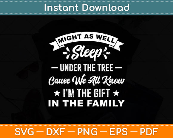 Might As Well Sleep Under The Tree Cause We All Know Christmas Svg Digital Cutting File