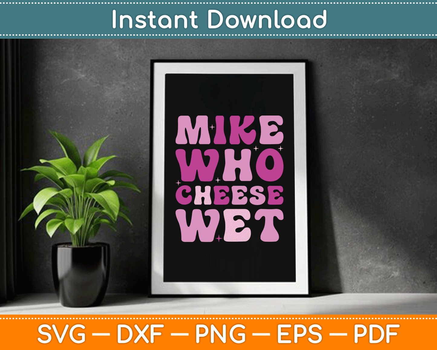 Mike Who Cheese Wet Inappropriate Adult Humor Embarrassing SVG Digital Cutting File