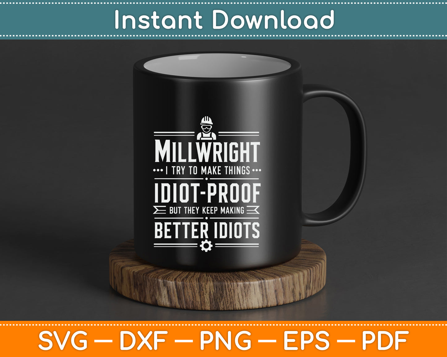 Millwright I Try to Make Things Idiot Proof SVG Digital Cutting File
