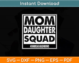 Mom Daughter Squad Happy Mother's Day Svg Digital Cutting File