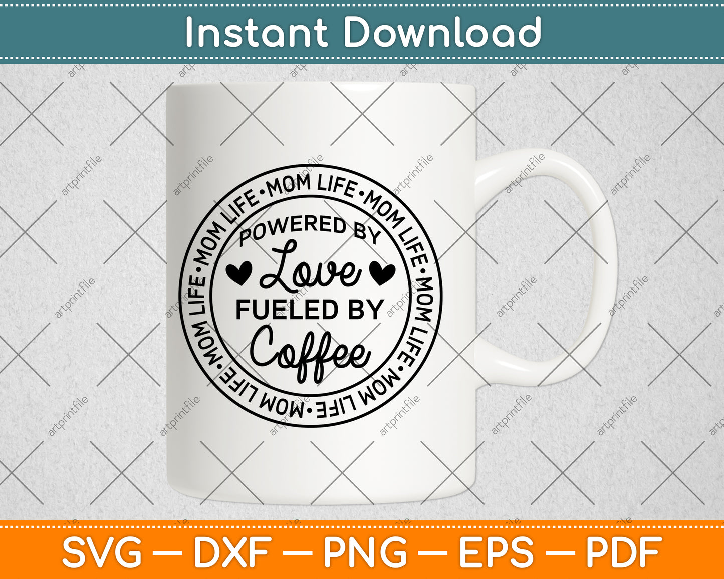 Mom Life Powered By Love Fueled By Coffee Svg Png Dxf Digital Cutting File