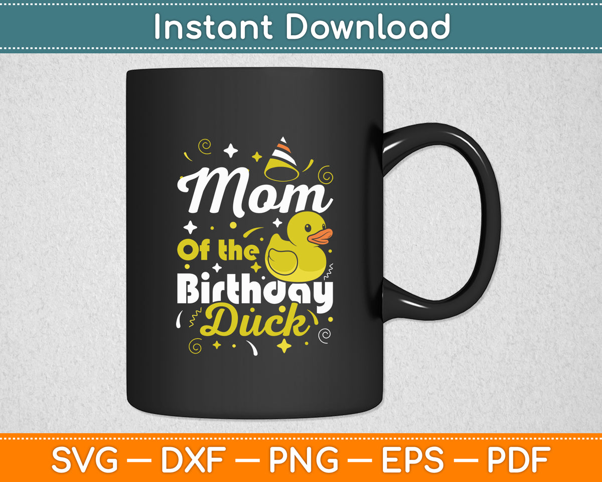 Mom Of The Birthday Duck Svg Png Dxf Digital Cutting File