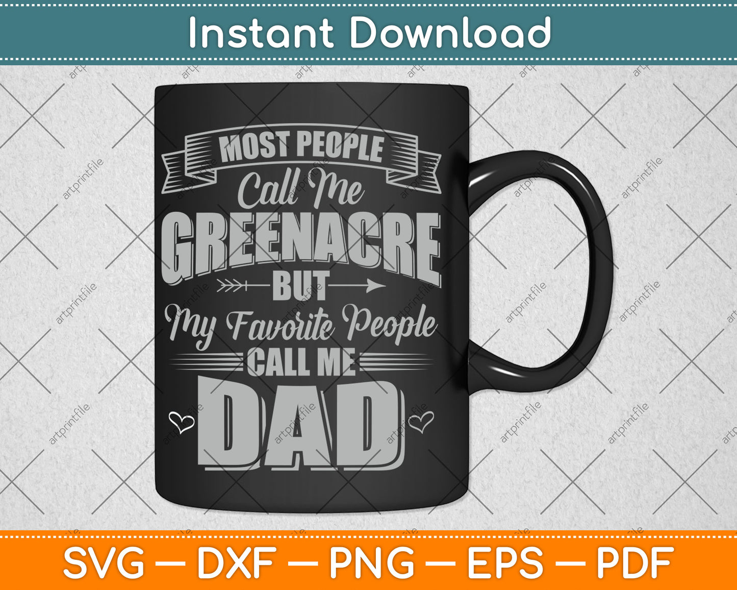 Most People Call Me Greenacre But My Favorite People Call Me Dad Svg Cutting File