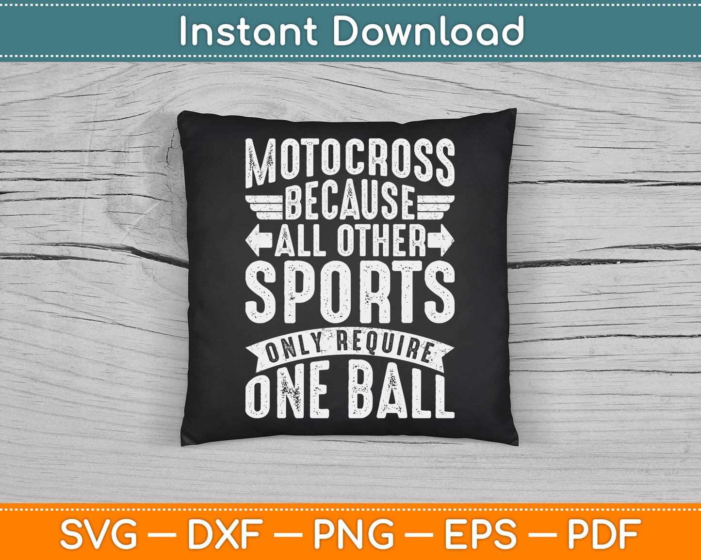 Motocross Because All Other Sports Require One Ball SVG PNG Digital Cutting File