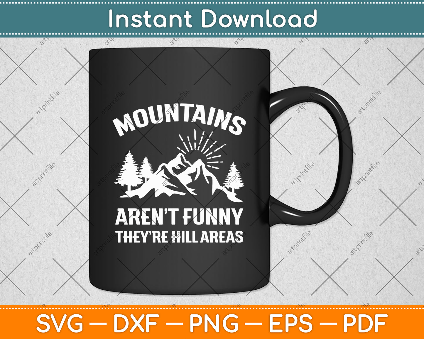 Mountains Aren’t Funny They’re Hill Areas Funny Svg Digital Cutting File