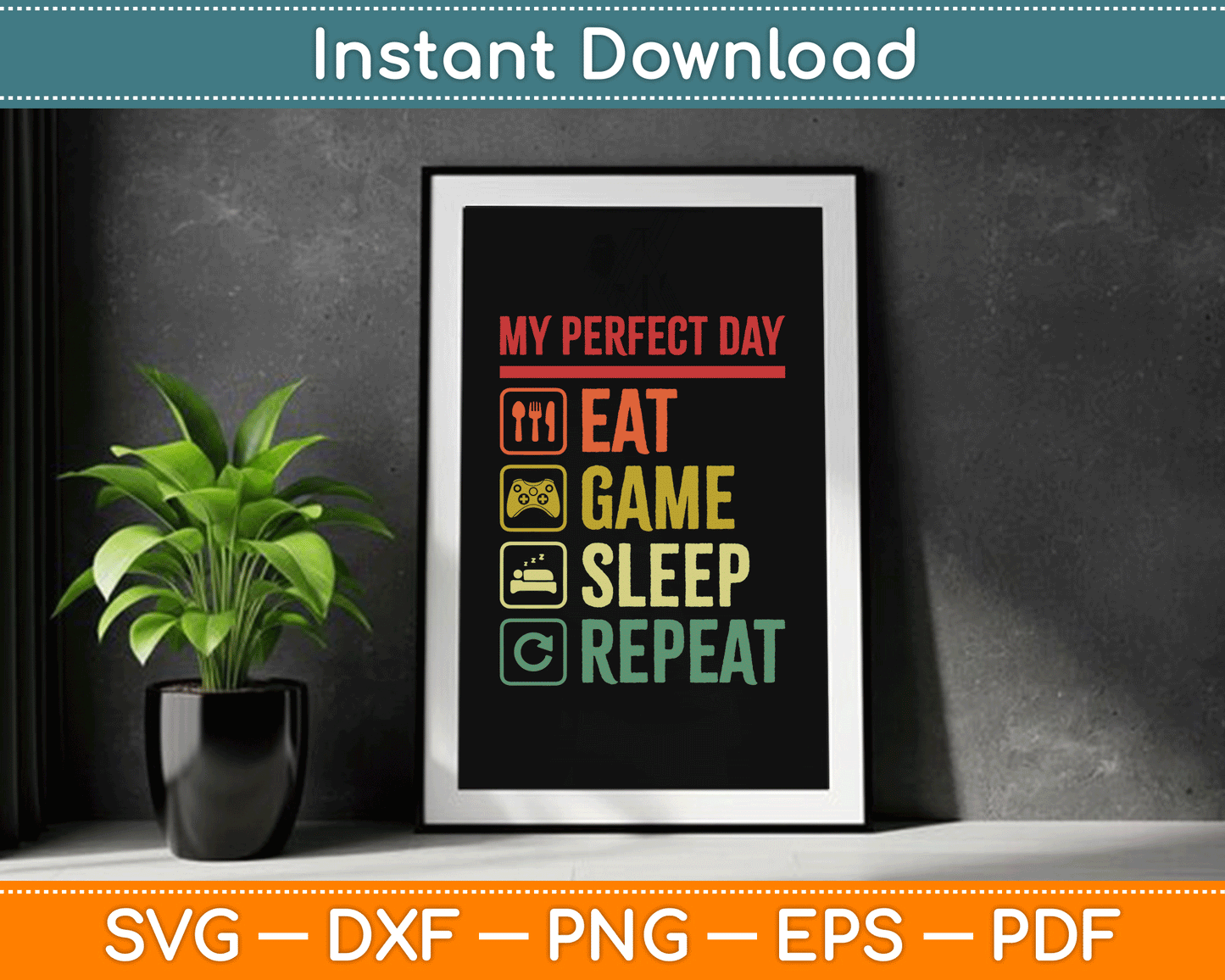 My Perfect Day Eat Game Sleep Repeat Video Games SVG Digital Cutting File