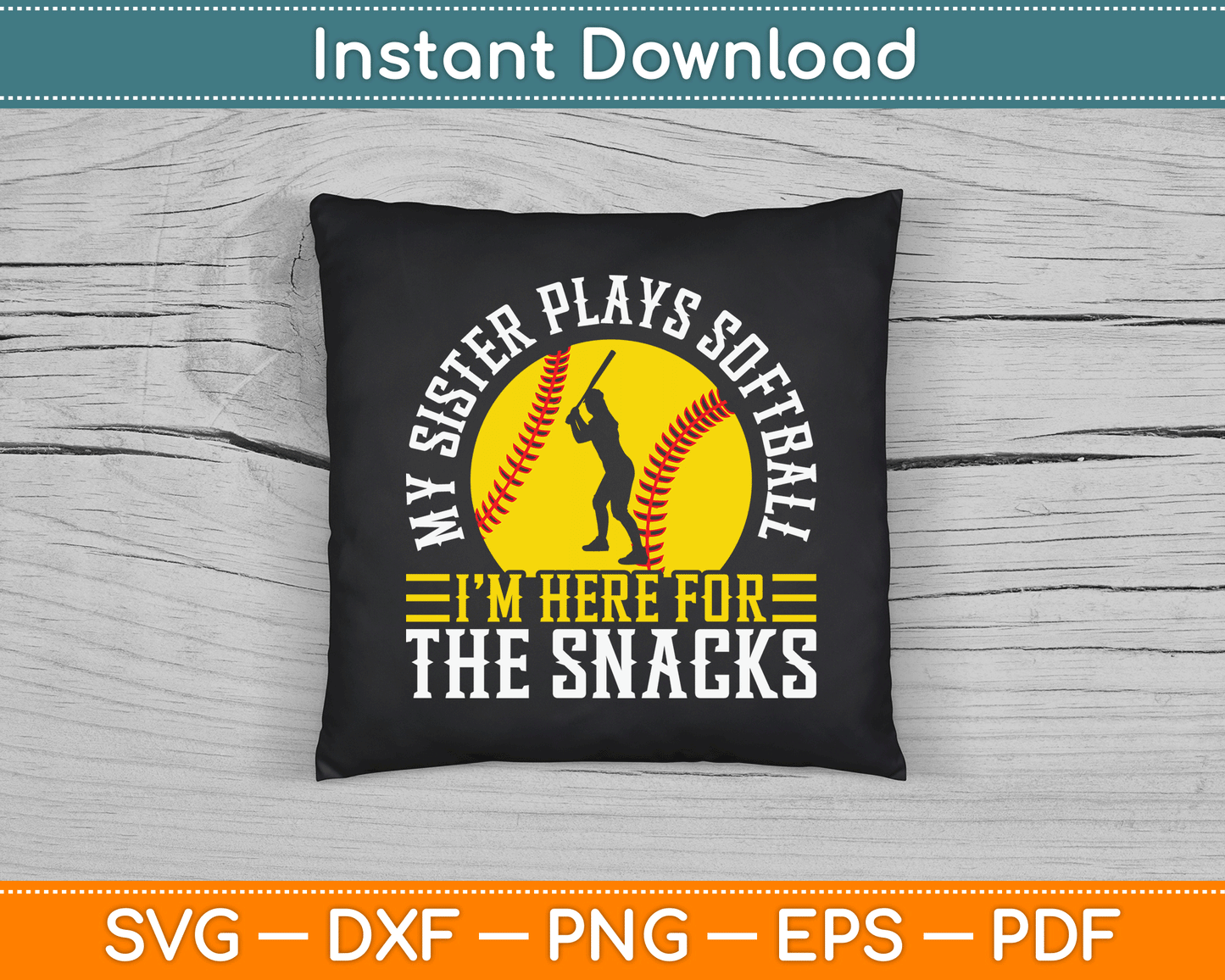 My Sister Plays Softball I'm Here For The Snacks SVG Digital Cutting File