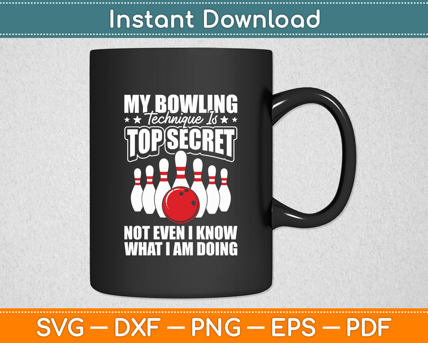 My Bowling Technique Is Top Secret Bowling Bowler Funny Svg Png Dxf Digital Cutting File