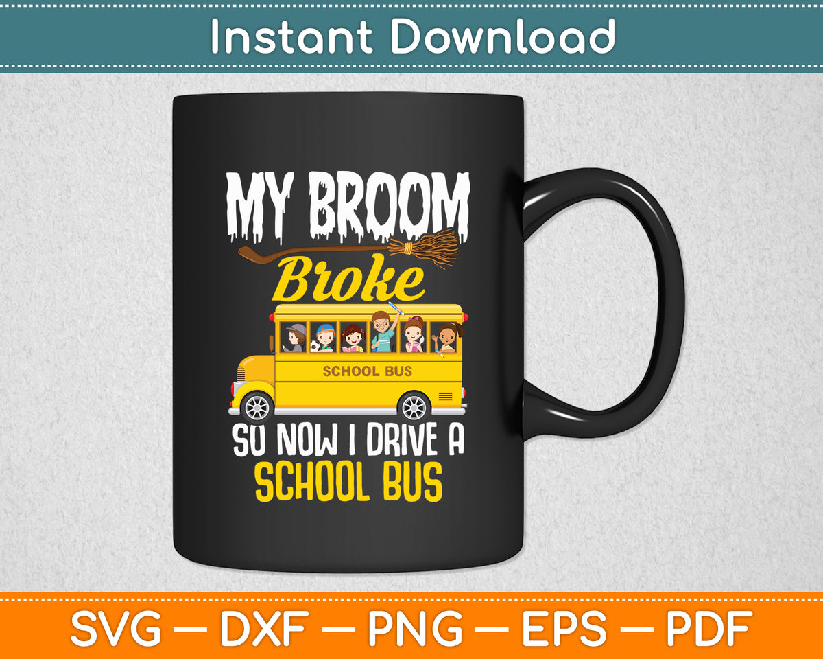 My Broom Broke Halloween Witch School Bus Driver Svg Cutting File ...