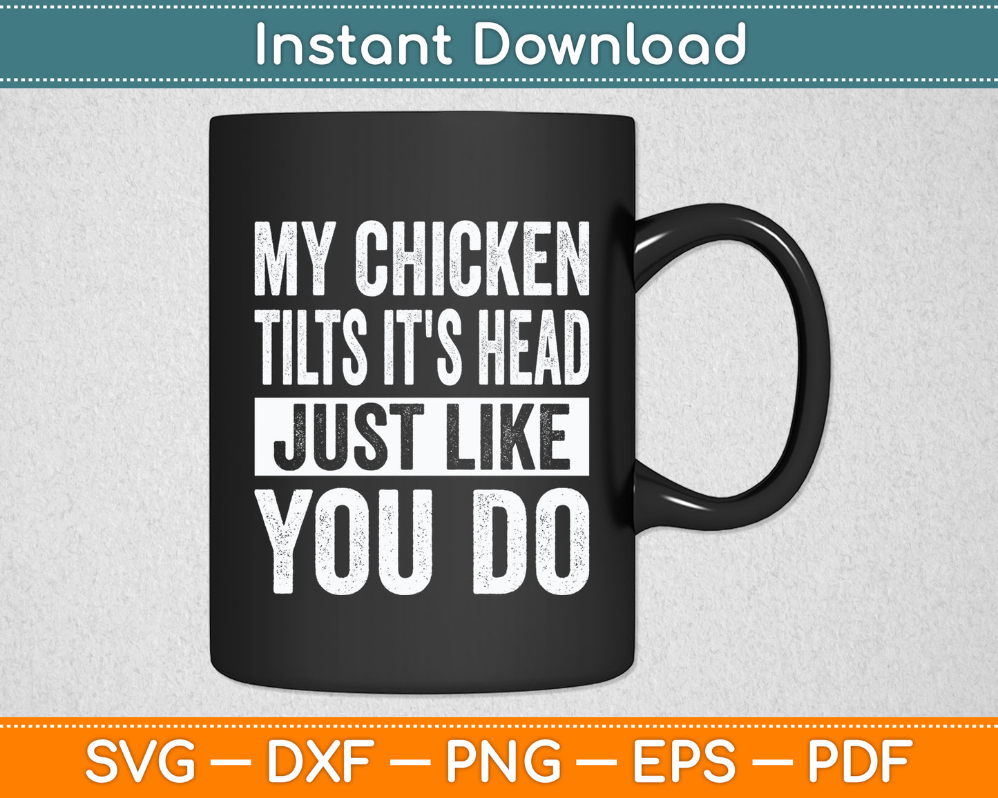 My Chicken Tilts It's Head Chicken Funny Svg Digital Cutting File