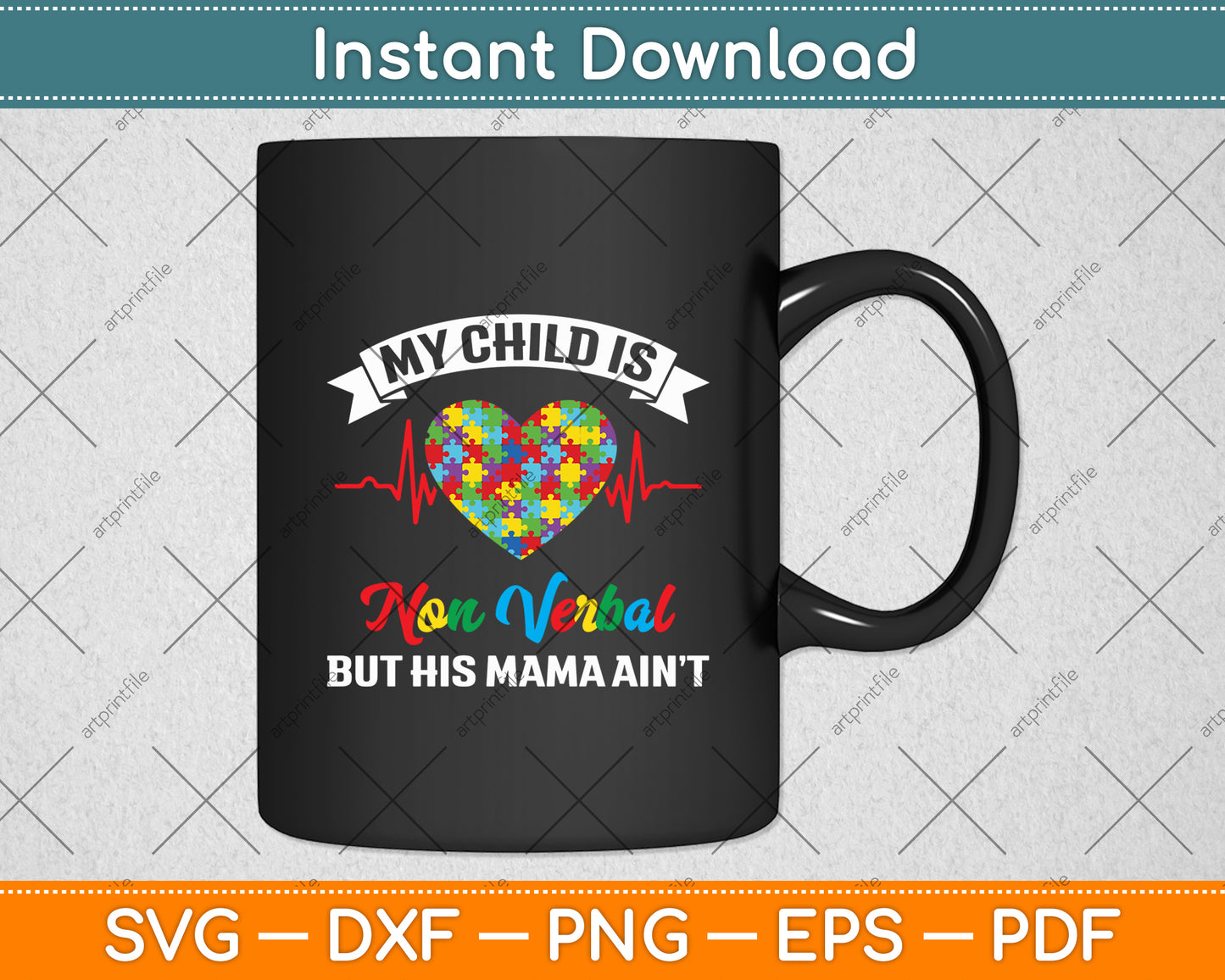 My Child Non Verbal But HIs Mama Ain't Autism Awareness Mom Svg Digital Cutting File