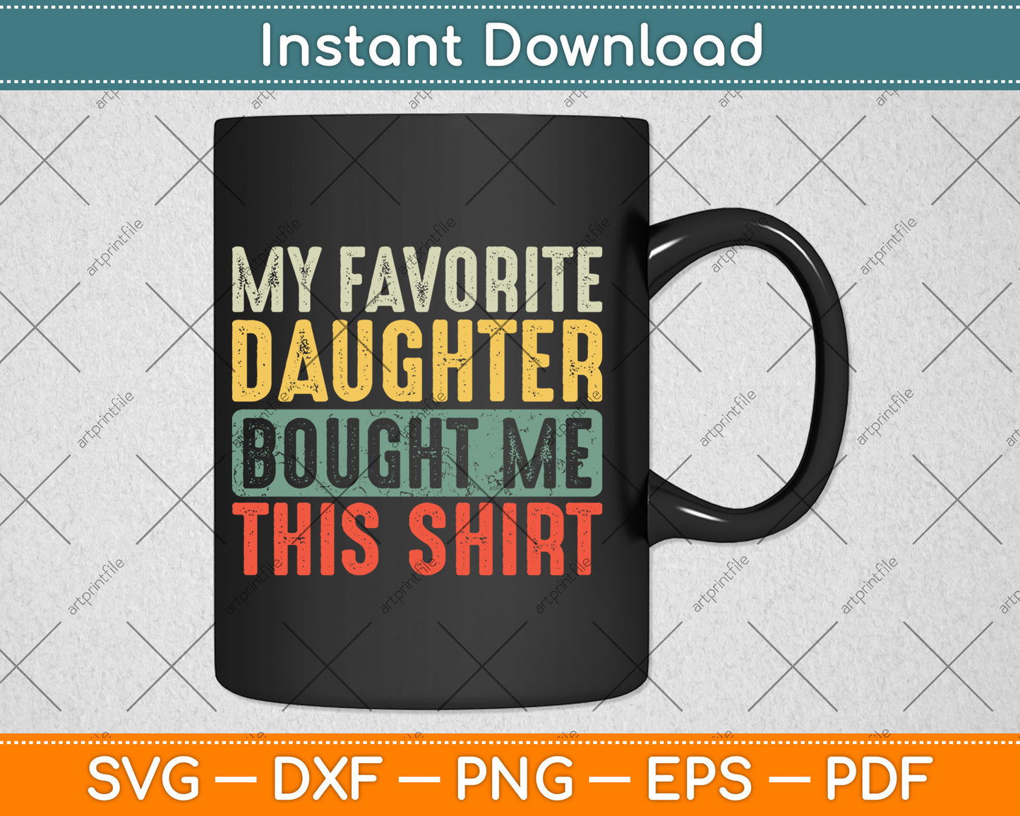 My Favorite Daughter Bought Me This Shirt Funny Dad Father Svg Digital Cutting File