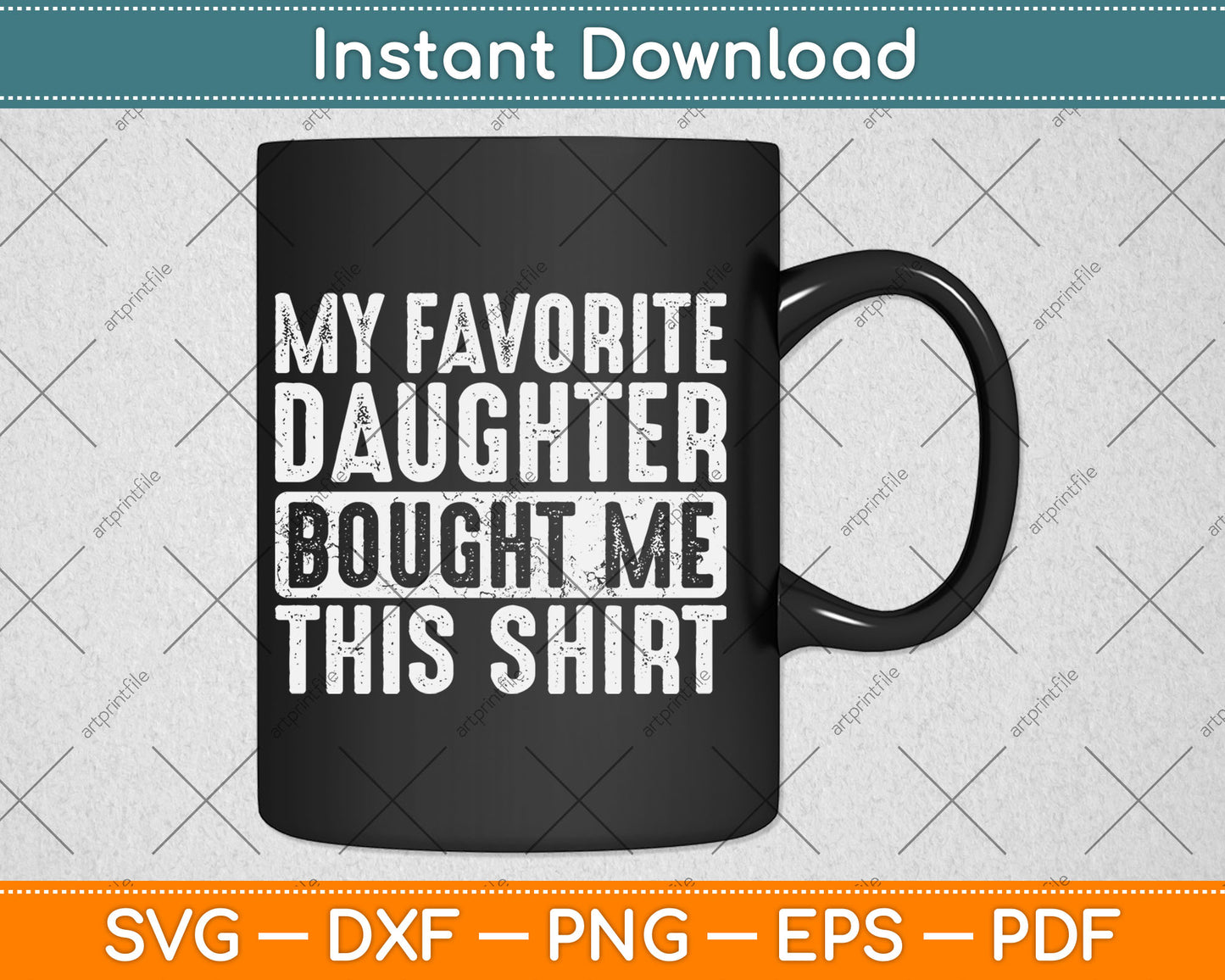 My Favorite Daughter Bought Me This Shirt Funny Svg Digital Cutting File