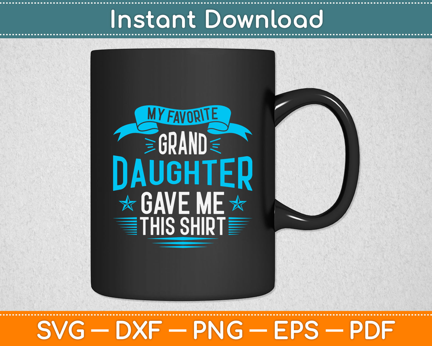 My Favorite Granddaughter Gave Me This Shirt Svg Digital Cutting File