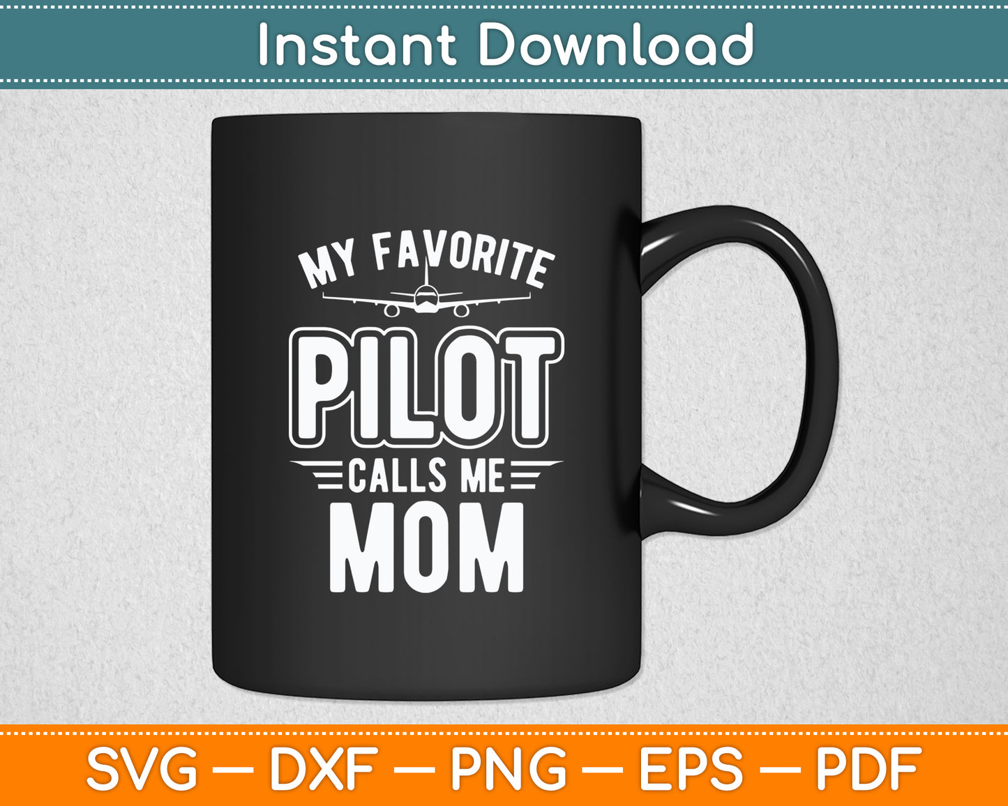 My Favorite Pilot Calls Me Mom Pilot Mother's Funny Svg Png Dxf Digital Cutting File