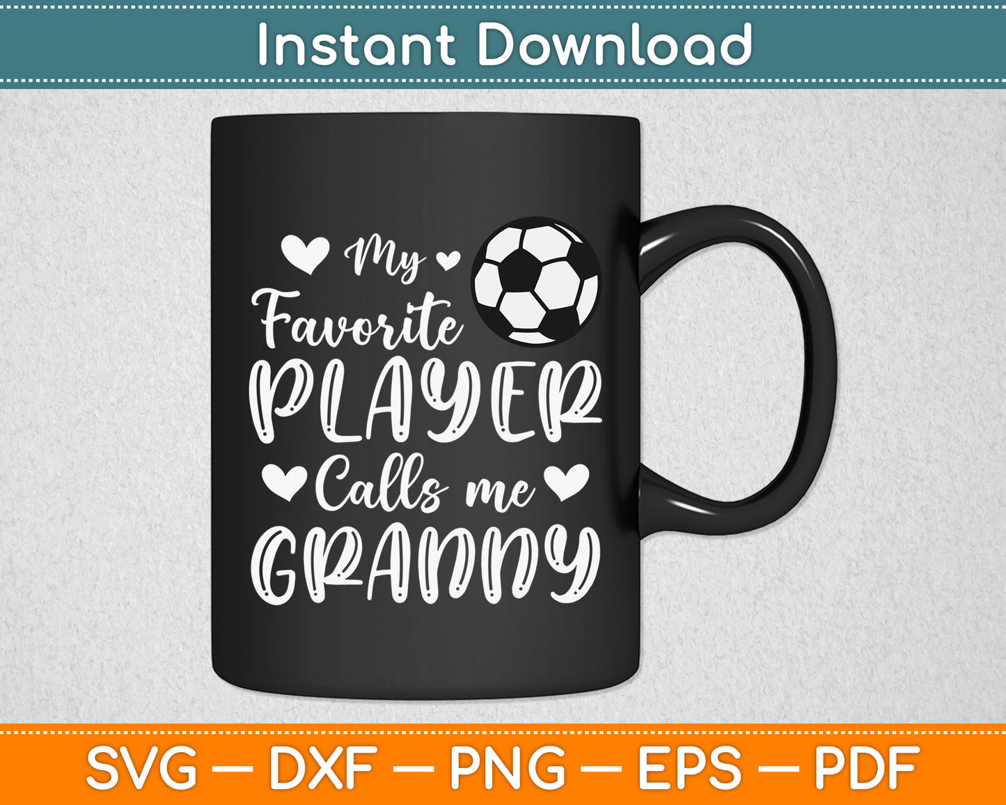 My Favorite Player Calls Me Granny Soccer Player SVG Digital Cutting File