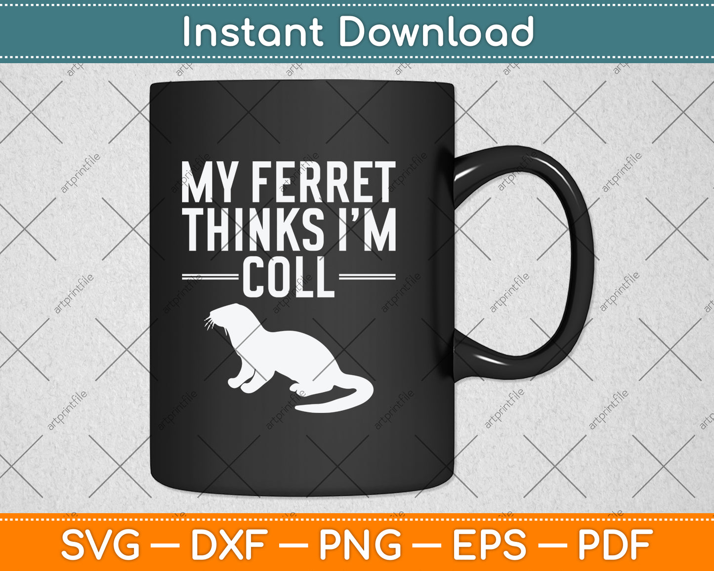 My Ferret Thinks I'm Cool Funny Ferret Svg Digital Cutting File