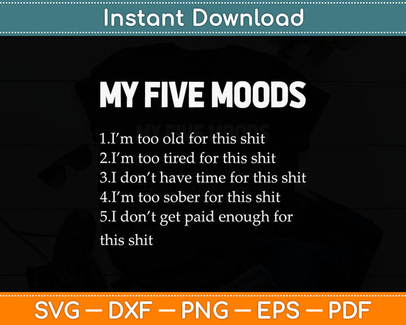 My Five Moods Funny Sarcastic Svg Digital Cutting File