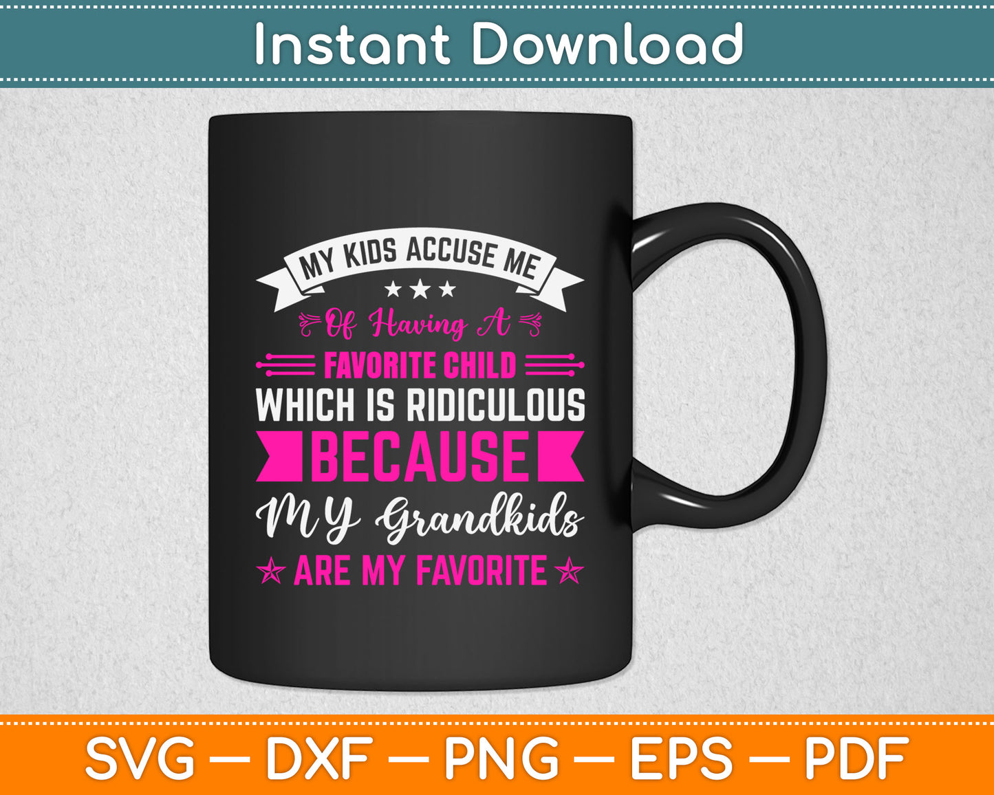 My Kids Accuse Me Of Having A Favorite Child Grandkids Funny Svg Digital Cutting File