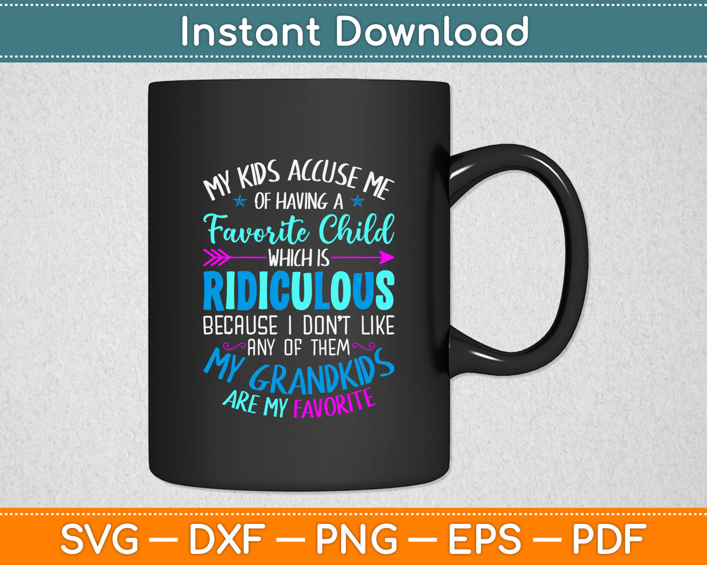 My Kids Accuse Me Of Having A Favorite Child Funny Svg Digital Cutting File