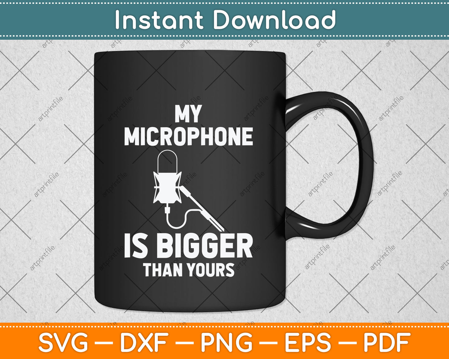 My Microphone Is Bigger Than Yours Svg Png Dxf Digital Cutting File