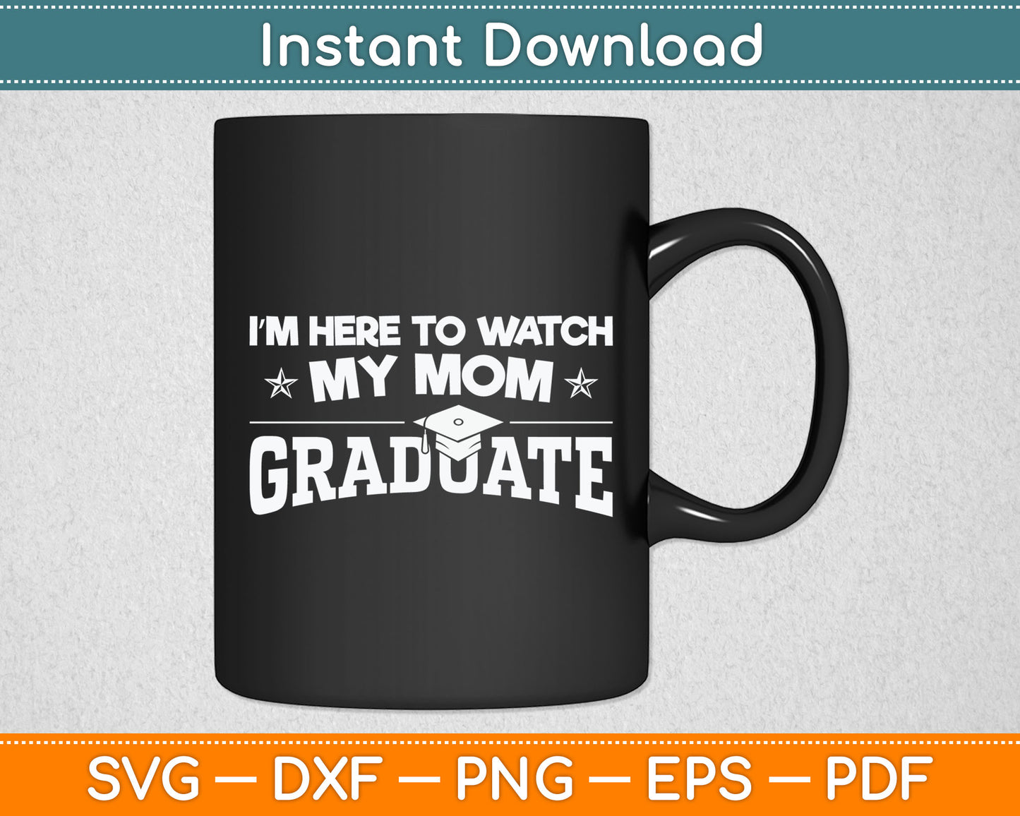 My Mom Graduated Matching Family Graduation Party Gift Svg Digital Cutting File