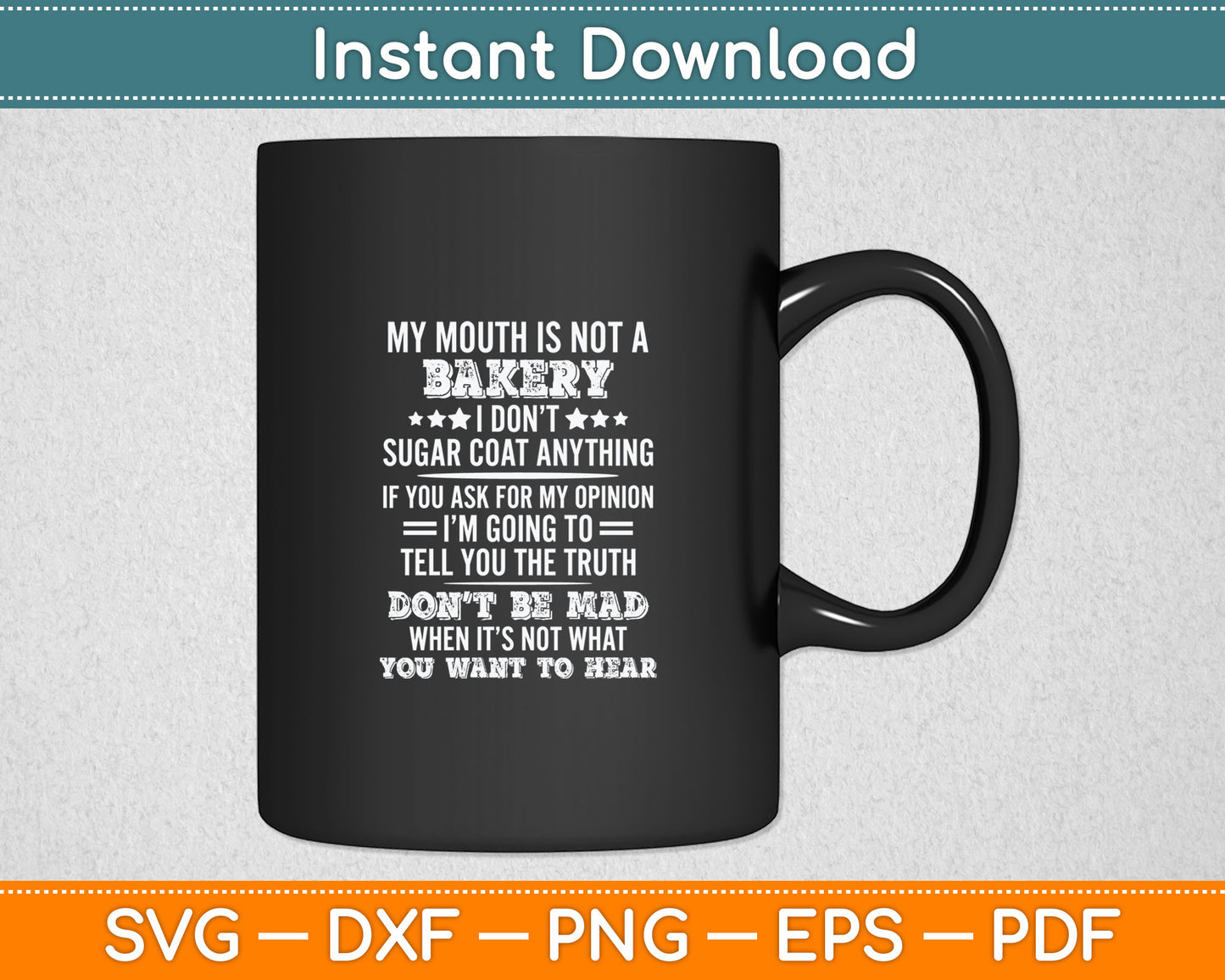 My Mouth Is Not A Bakery I Don't Sugar Coat Svg Digital Cutting File