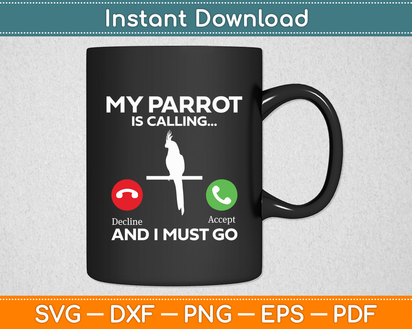 My Parrot Is Calling And I Must Go Parrot Funny Svg Digital Cutting File