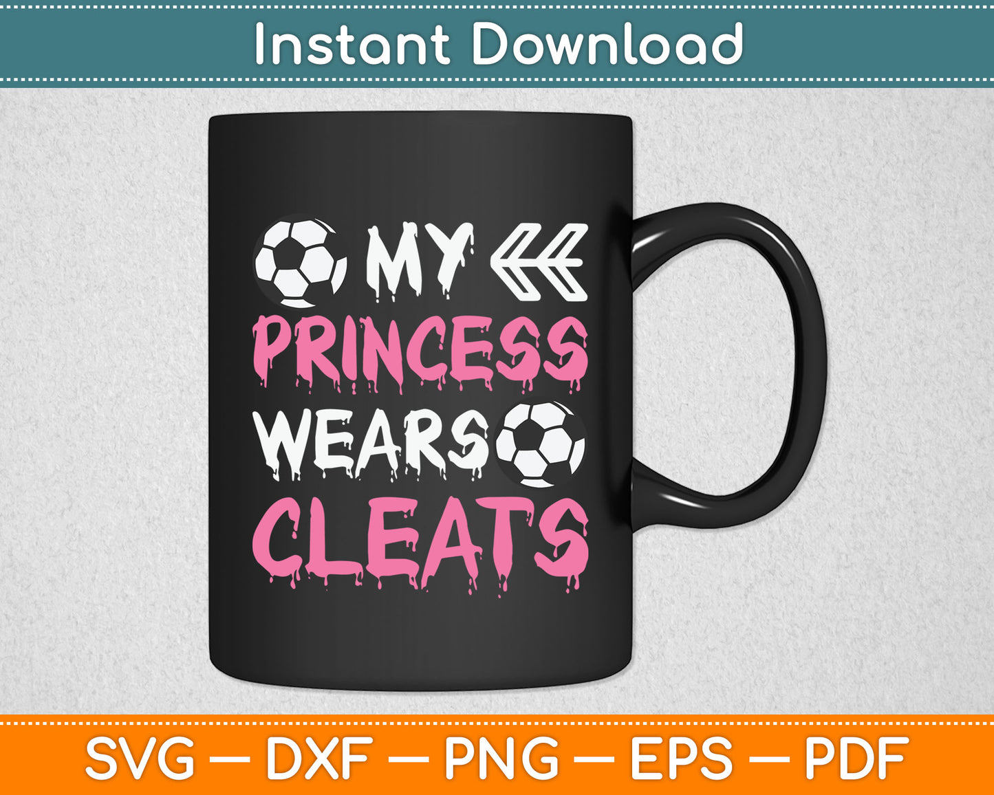 My Princess Wears Cleats Soccer Daughter Svg Digital Cutting File