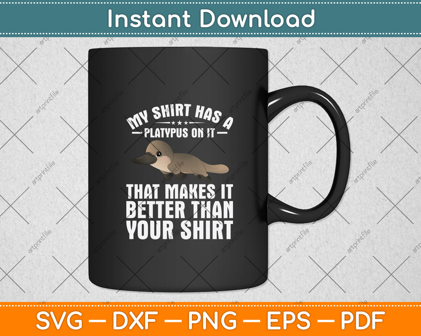 My Shirt Has A Platypus On It That Makes It Your Shirt Svg Png Dxf Digital Cutting File