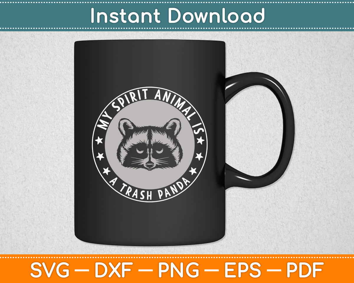 My Spirit Animal Is A Trash Panda Raccoon Garbage Trash Mammal Svg Cutting File