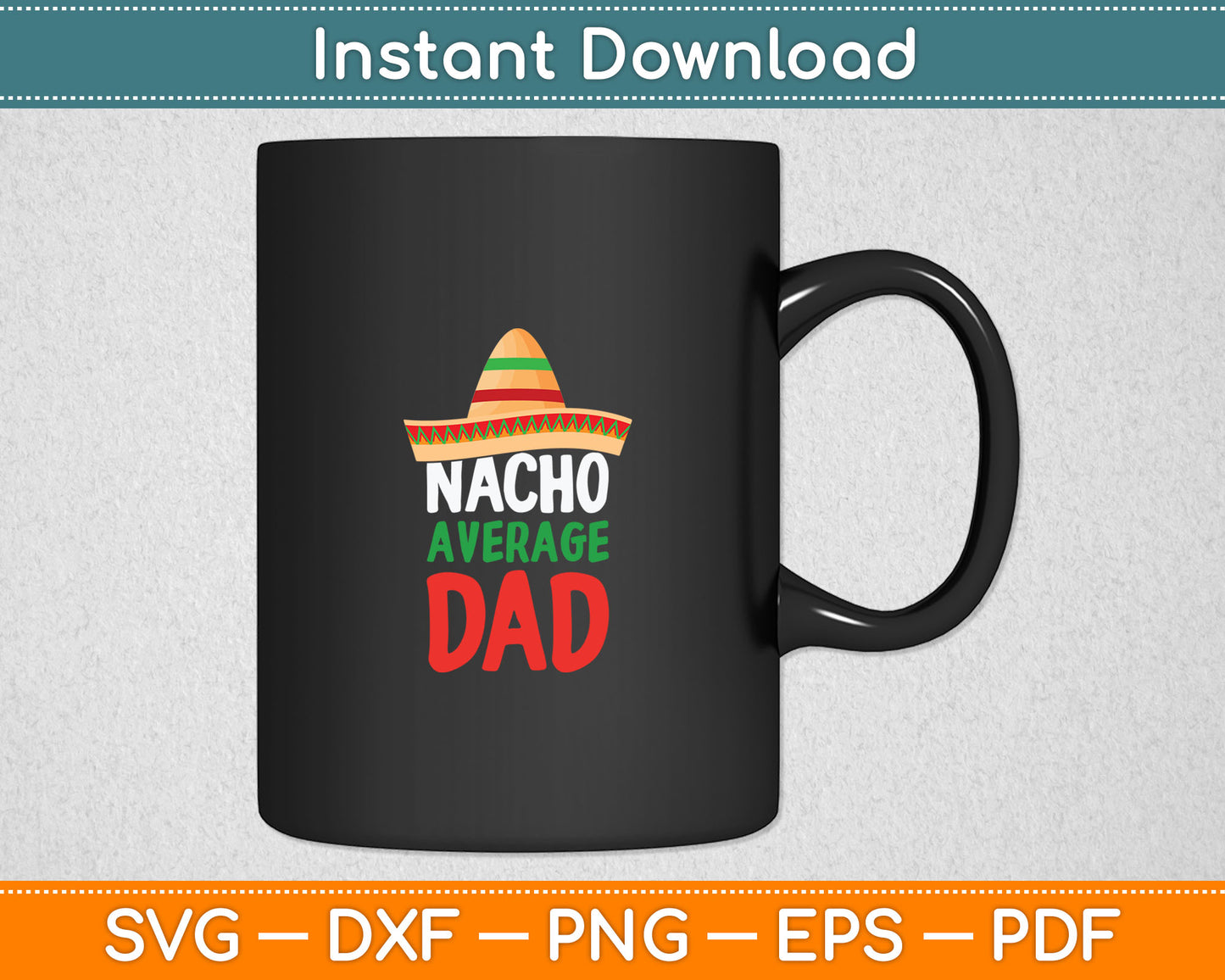 Nacho Average Dad Father's Day Svg Design Digital Cutting File