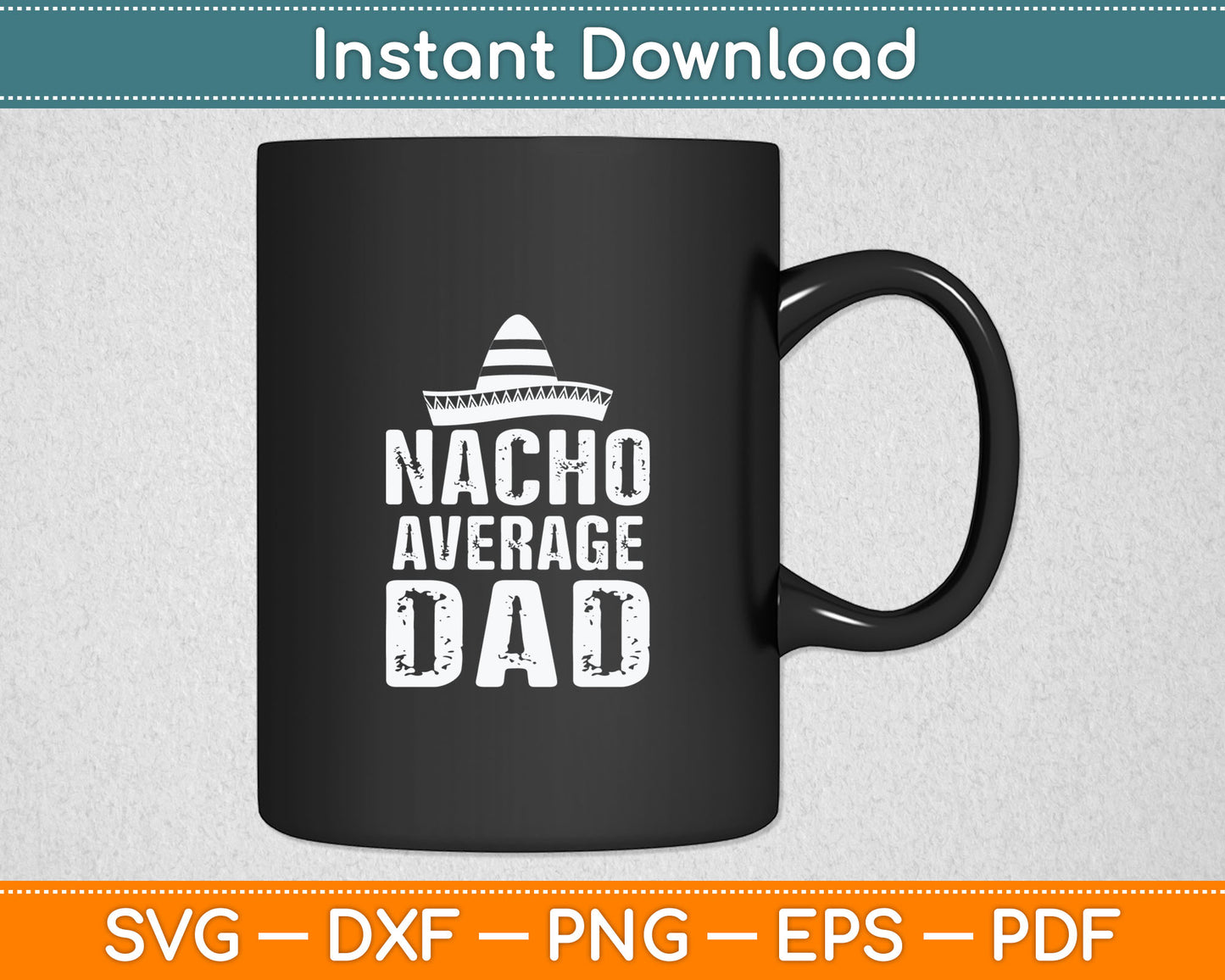 Nacho Average Dad Gift Funny Mexican Svg Digital Cutting File