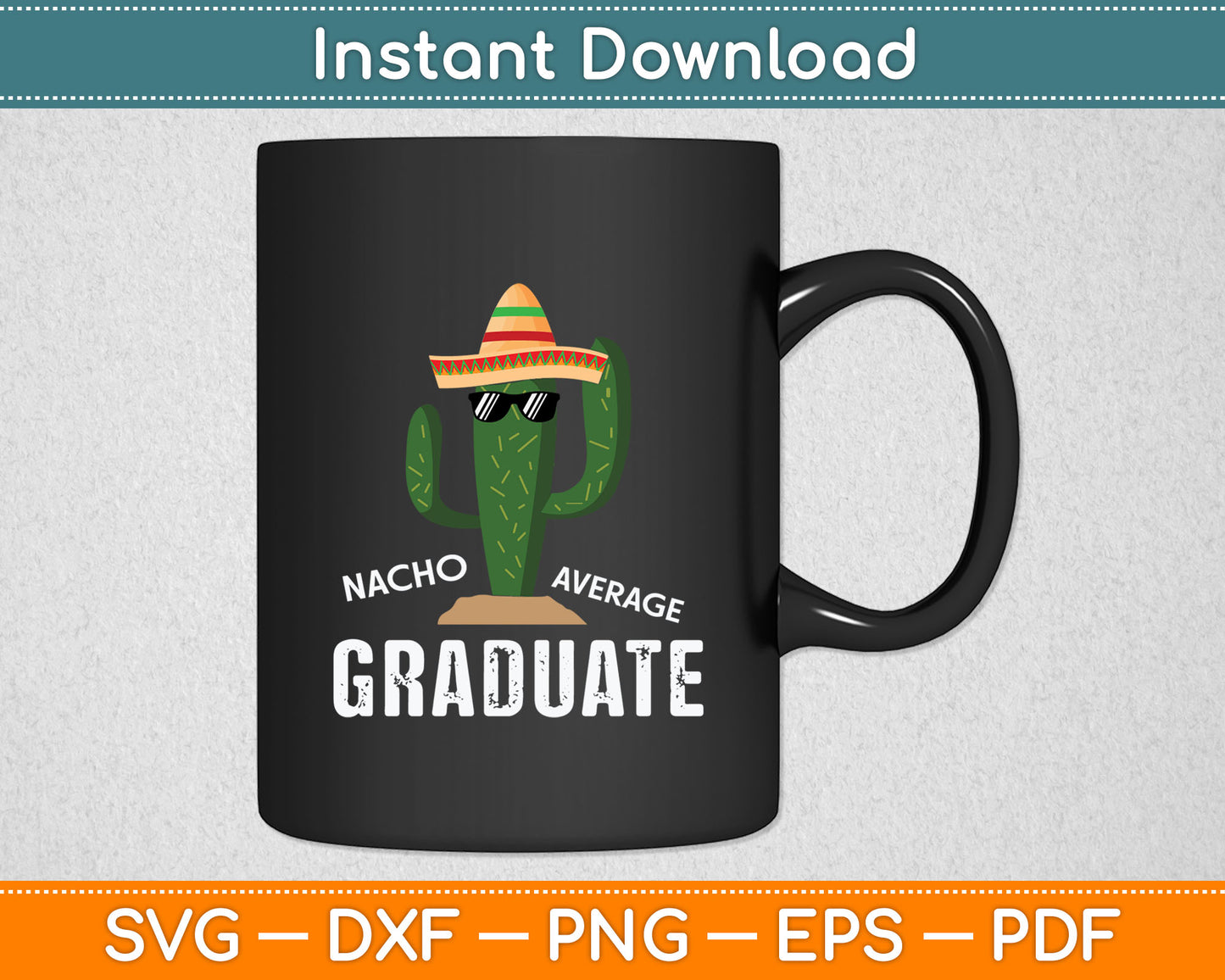 Nacho Average Graduate Funny Graduation Svg Digital Cutting File