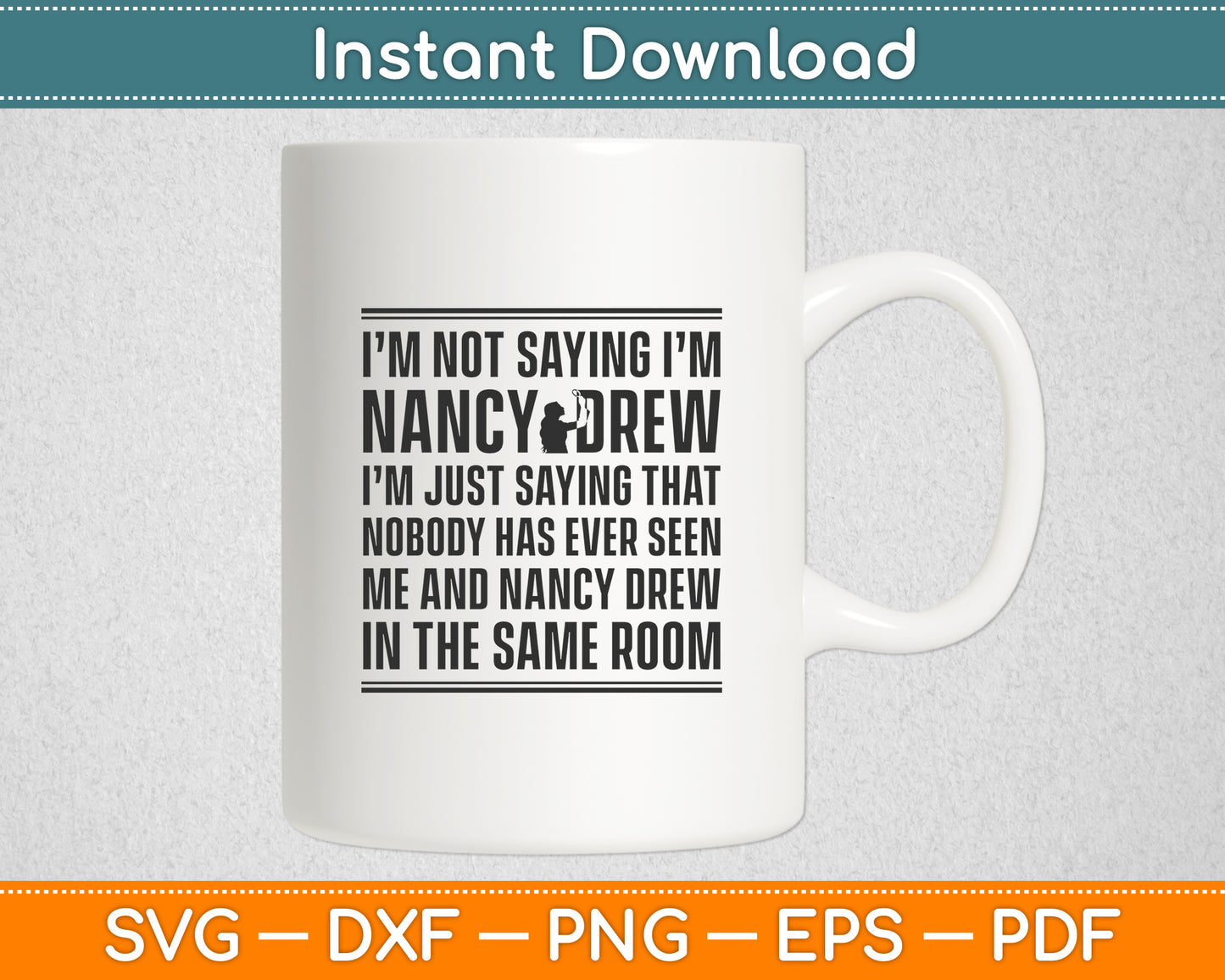 Nancy Drew I'm Not Saying I'm Nancy Svg Digital Cutting File