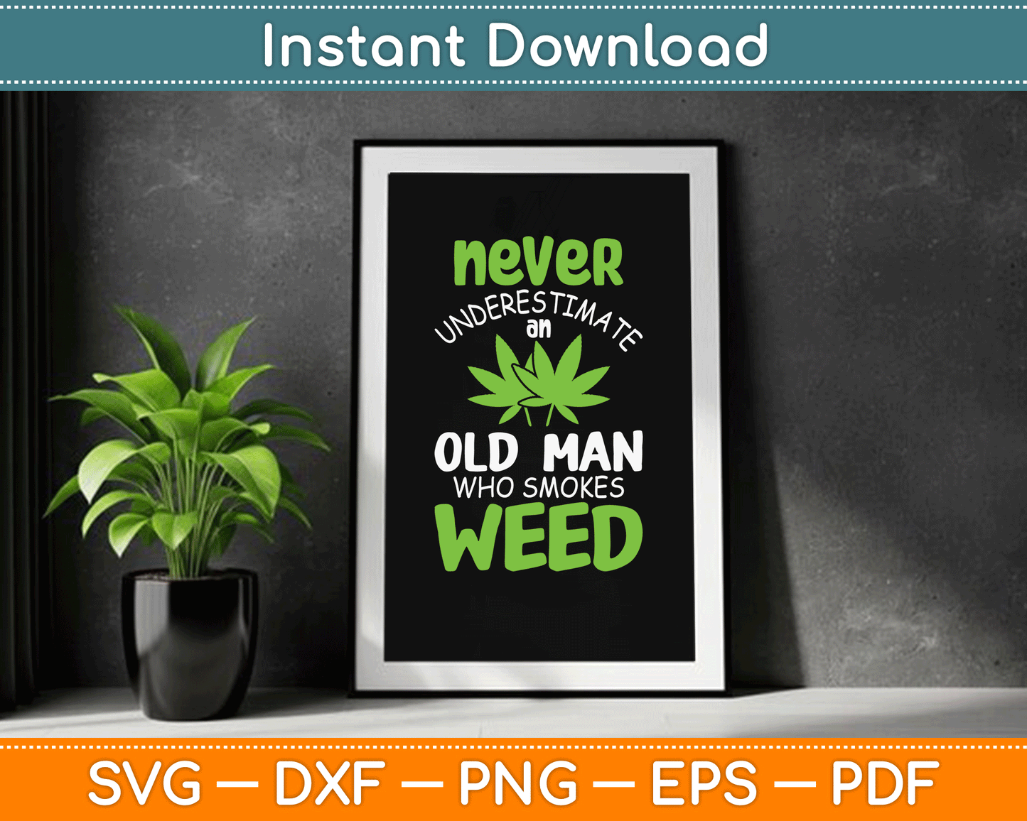 Never Underestimate An Old Man Who Smokes Weed Marijuana SVG Digital Cutting File