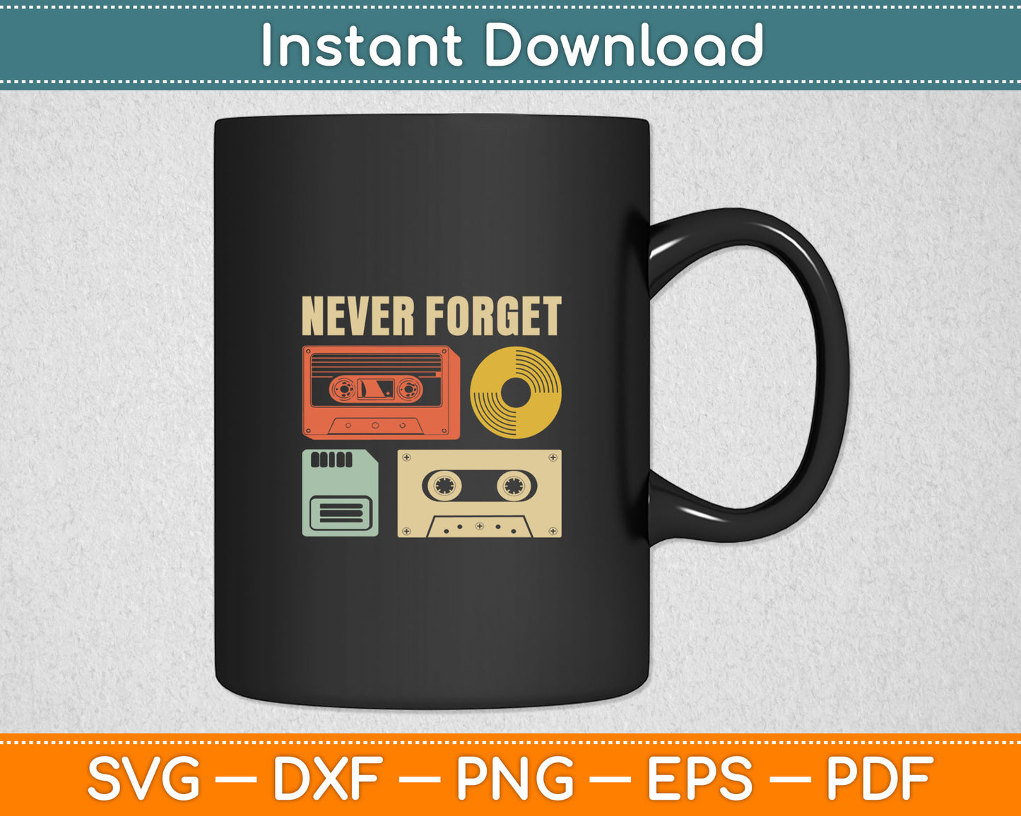 Never Forget Audio Cassette 70s 80s 90s Funny Gift Svg Digital Cutting File