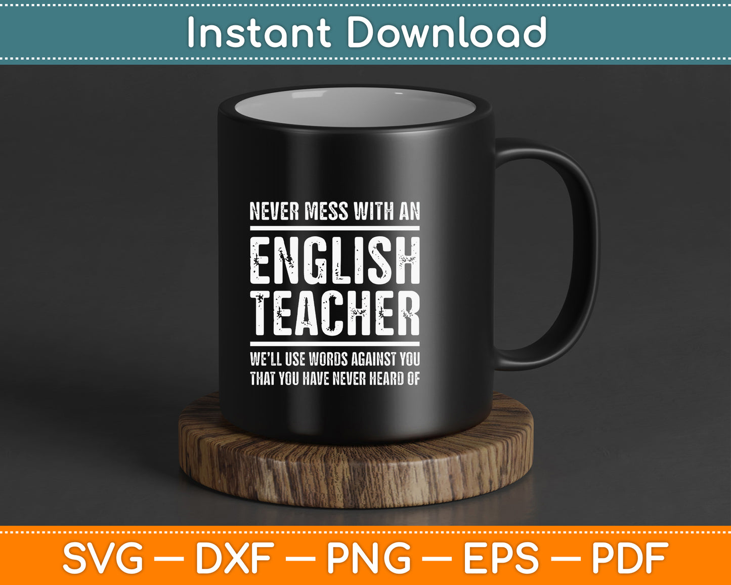 Never Mess With An English Teacher Funny Teacher SVG Digital Cutting File