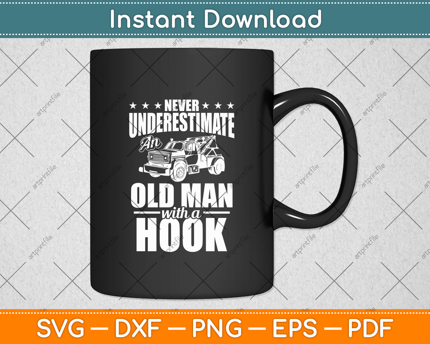 Never Underestimate An Old Man With Hook Tow Truck Driver Svg Digital Cutting File