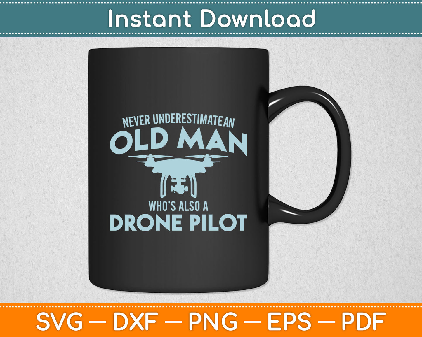 Never Underestimate An Old Man Who’s Also A Drone Pilot Svg Digital Cutting File