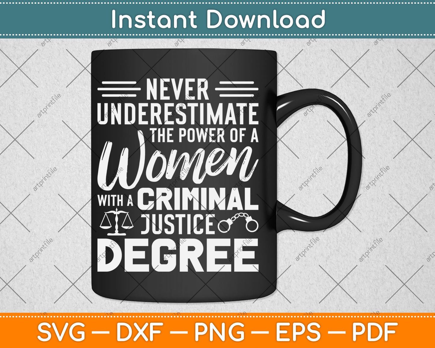 Never Underestimate The Power Of A Women With A Criminal Justice Svg Cutting File