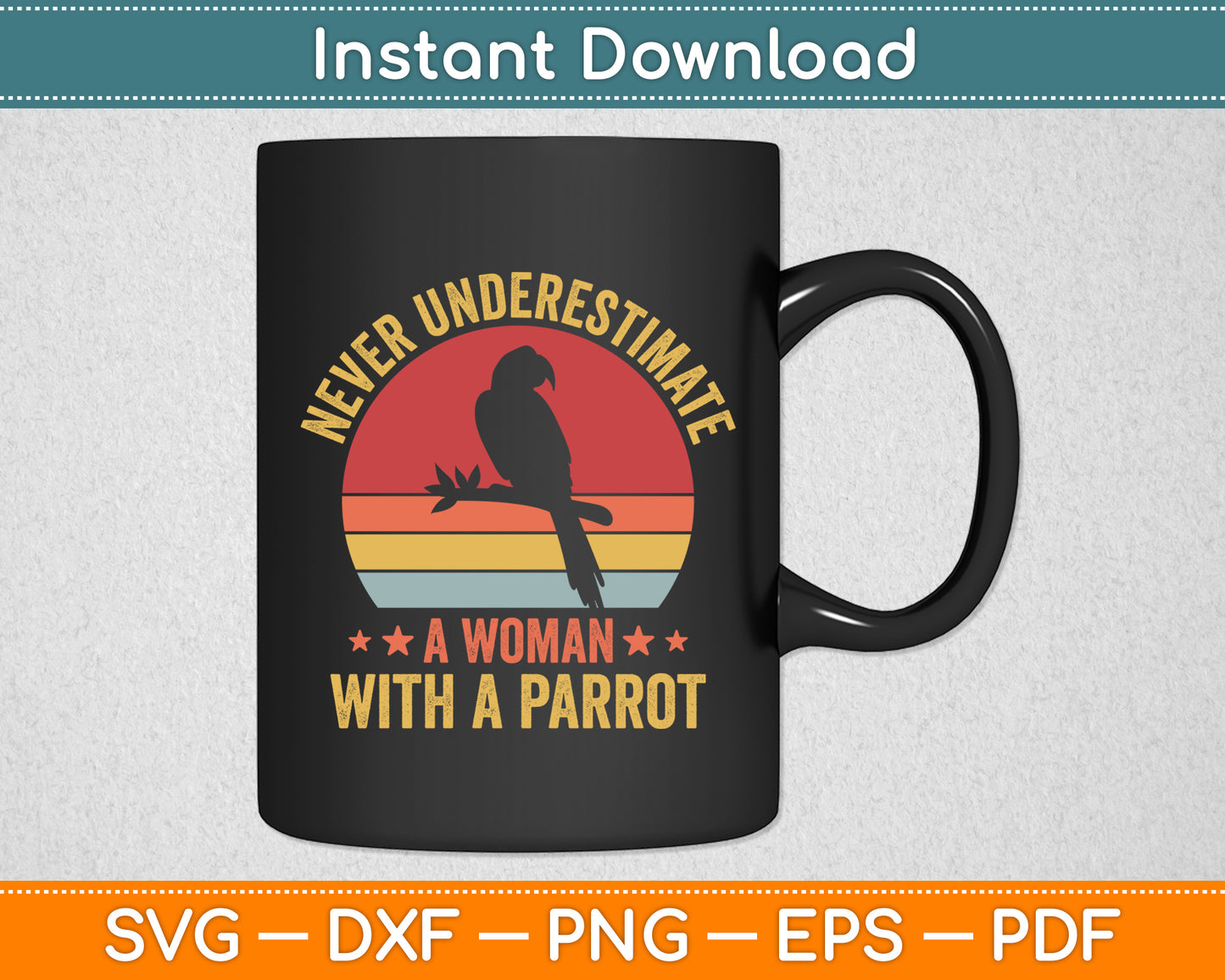 Never underestimate a Woman With a Parrot Svg Digital Cutting File