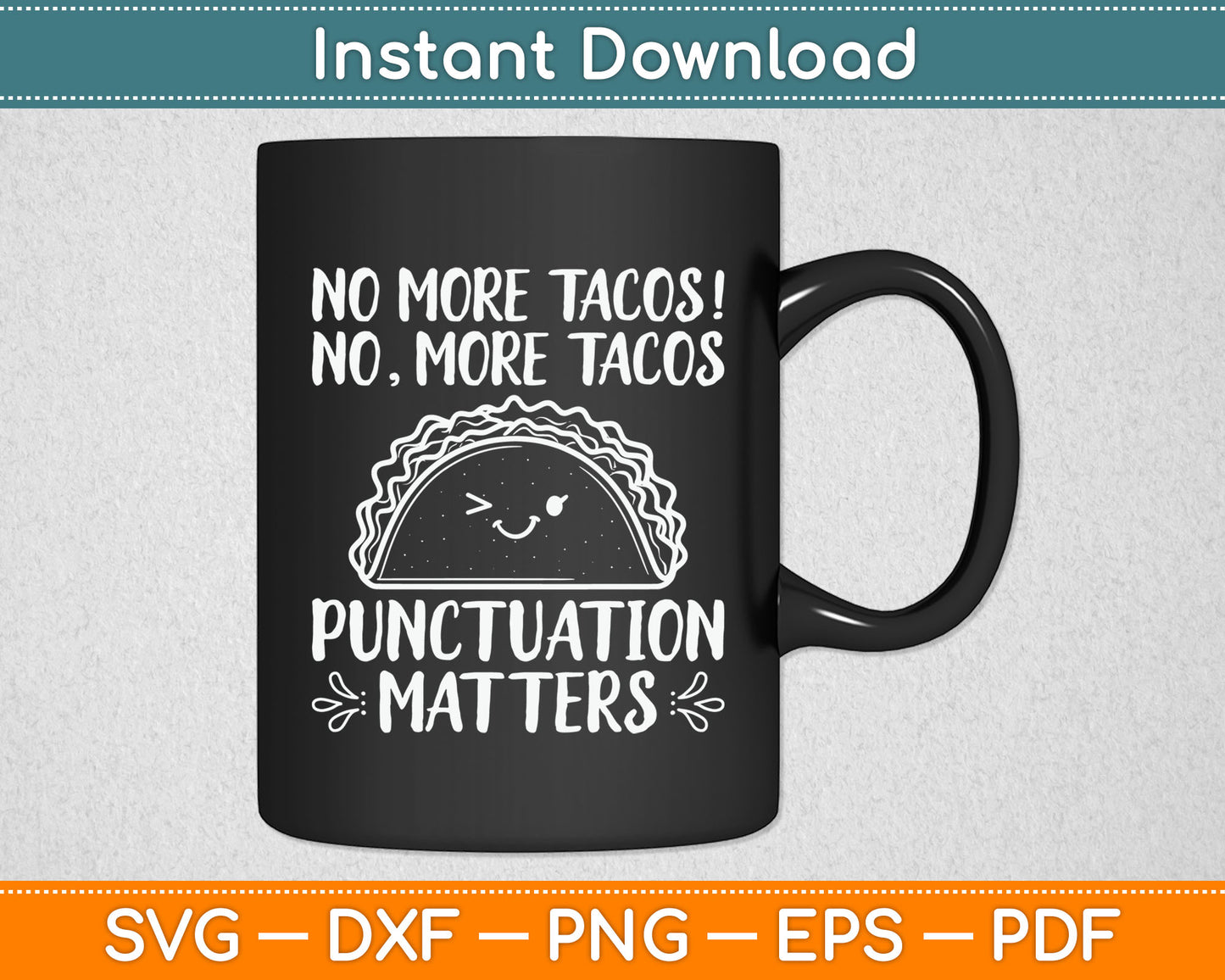 No More Tacos Punctuation Matters Funny Taco English Teacher Svg Digital Cutting File