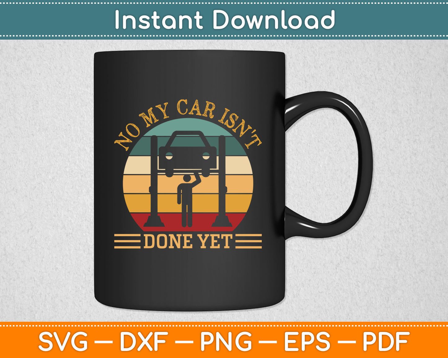 No My Car Isn't Done Yet Funny Car Mechanic Garage Svg Png Cutting File